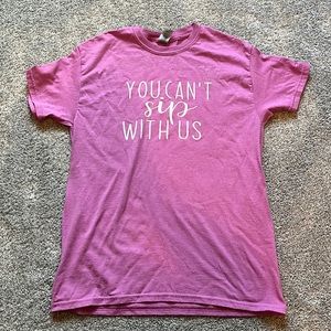You can’t sip with us t shirt